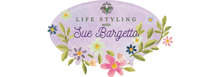 Life Styling with Sue Bargetto